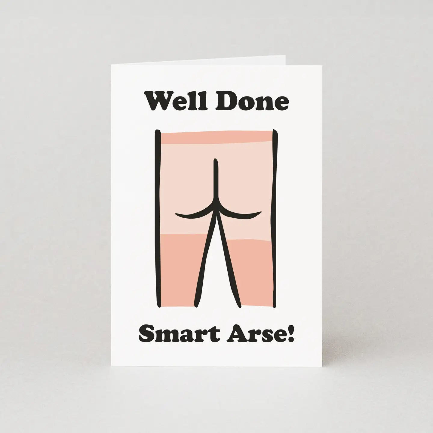 Well Done Smart Arse Graduation / Congratulations Card