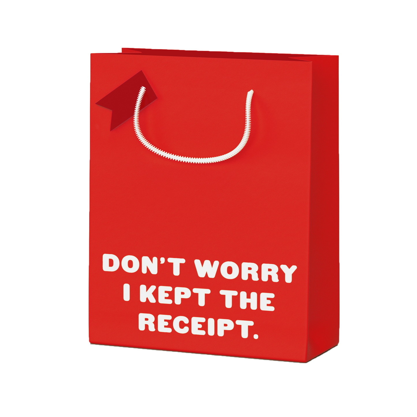 Don't Worry I Kept The Receipt Gift Bag
