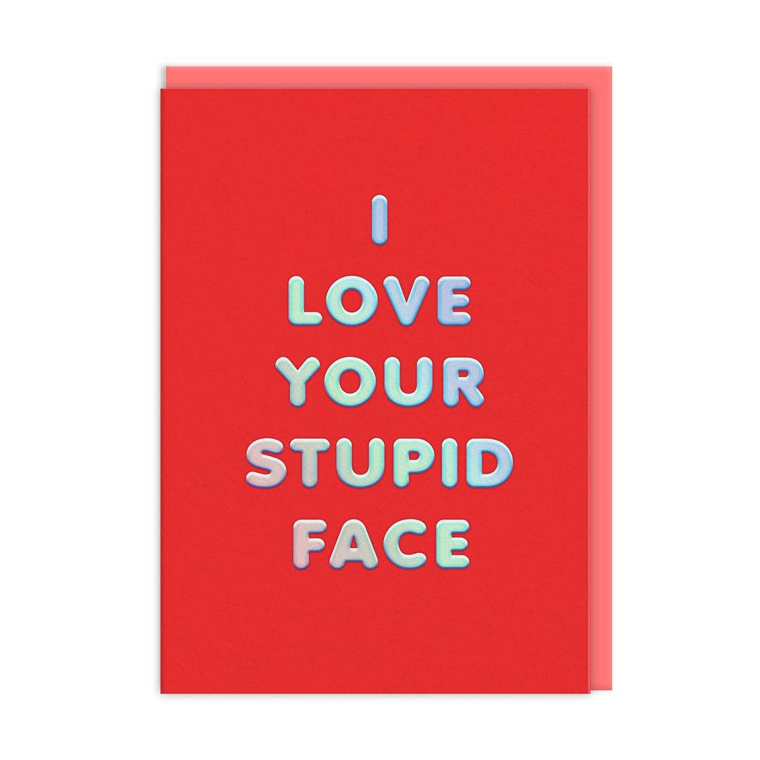 I Love Your Stupid Face 7x5 Valentine's Day Card