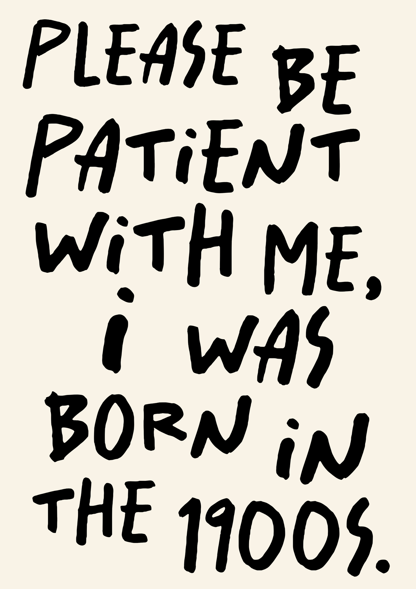 Please be patient with me print