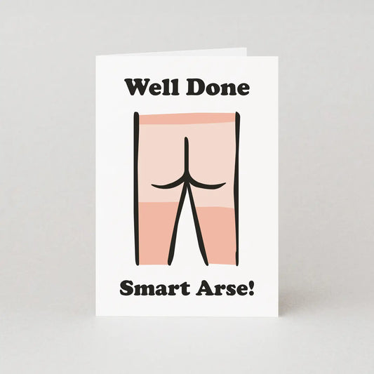 Well Done Smart Arse Graduation / Congratulations Card