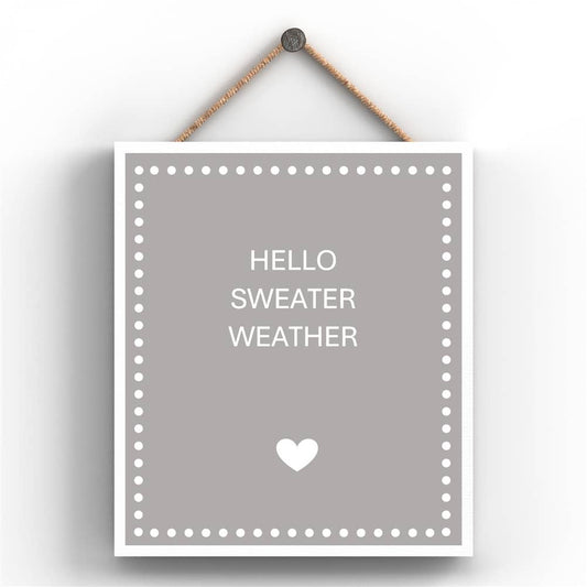 Hello Sweater Weather Wooden Plaque / Sign - 18.5x16cm