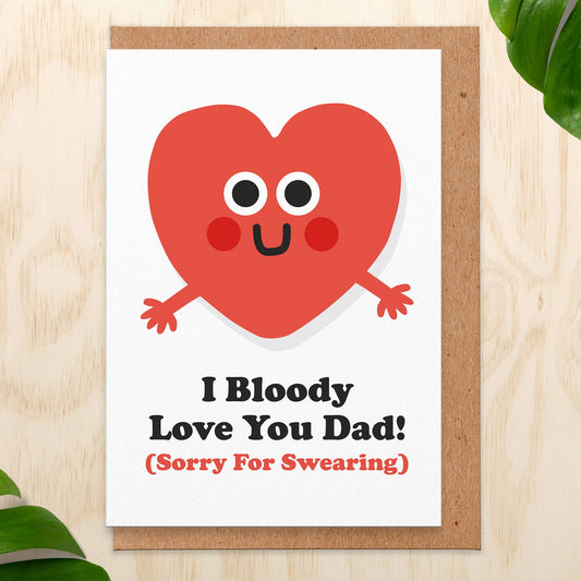I Bloody love You Dad Father's Day Card