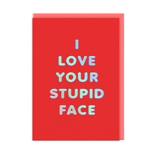 I Love Your Stupid Face 7x5 Valentine's Day Card