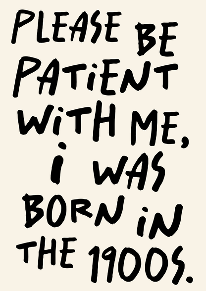 Please be patient with me print